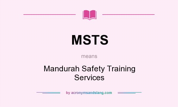 What does MSTS mean? It stands for Mandurah Safety Training Services