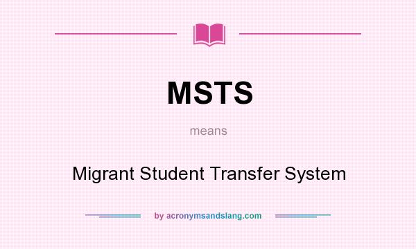 What does MSTS mean? It stands for Migrant Student Transfer System