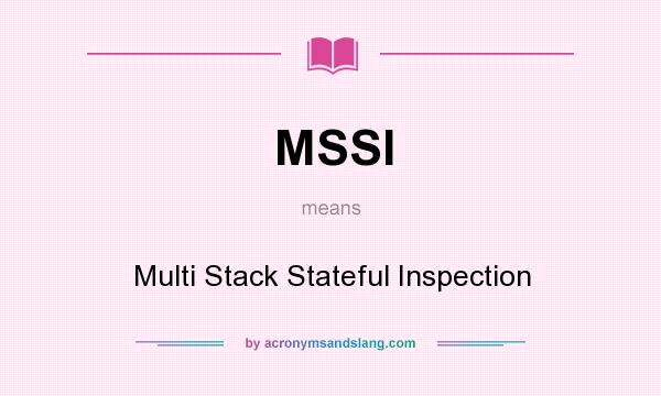 What does MSSI mean? It stands for Multi Stack Stateful Inspection