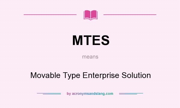 What does MTES mean? It stands for Movable Type Enterprise Solution
