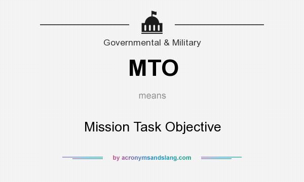 What does MTO mean? It stands for Mission Task Objective