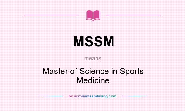 What does MSSM mean? It stands for Master of Science in Sports Medicine