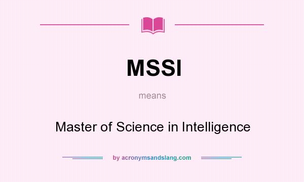 What does MSSI mean? It stands for Master of Science in Intelligence