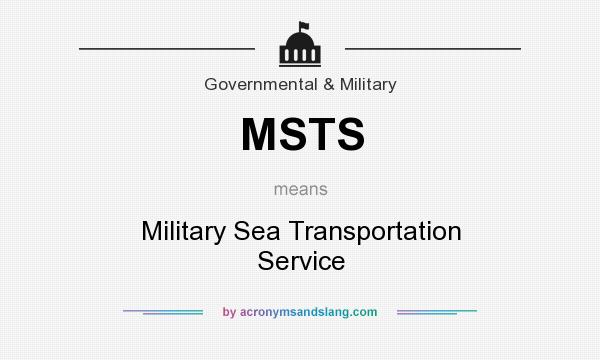 What does MSTS mean? It stands for Military Sea Transportation Service