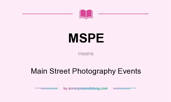 What does MSPE mean? It stands for Main Street Photography Events
