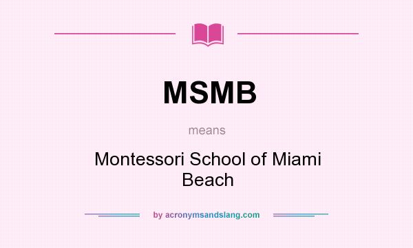 What does MSMB mean? It stands for Montessori School of Miami Beach