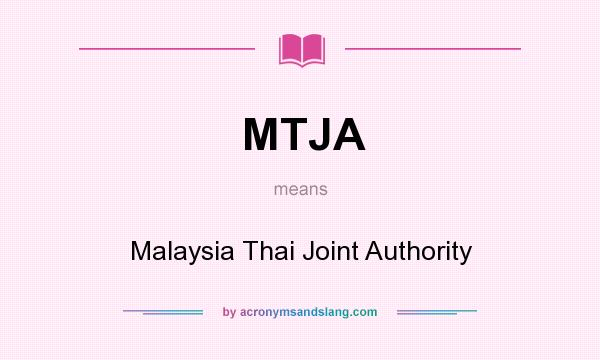 What does MTJA mean? It stands for Malaysia Thai Joint Authority