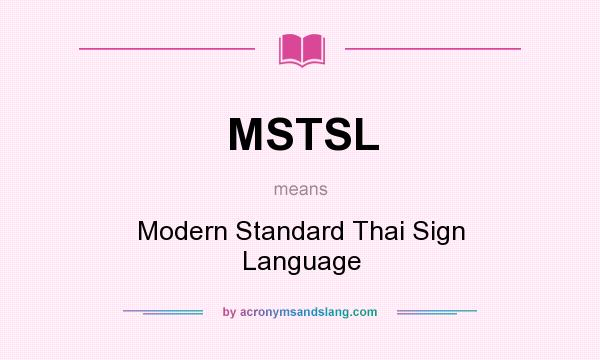 What does MSTSL mean? It stands for Modern Standard Thai Sign Language