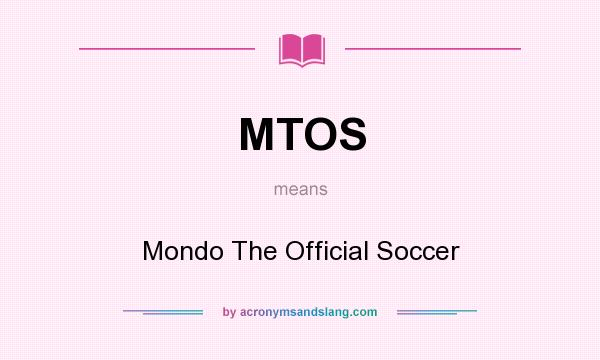 What does MTOS mean? It stands for Mondo The Official Soccer