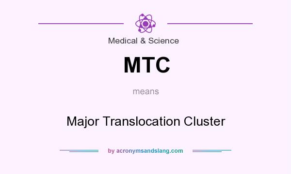 What does MTC mean? It stands for Major Translocation Cluster