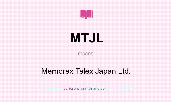 What does MTJL mean? It stands for Memorex Telex Japan Ltd.