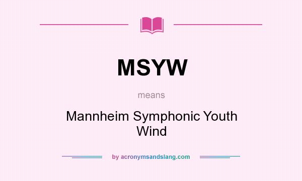 What does MSYW mean? It stands for Mannheim Symphonic Youth Wind