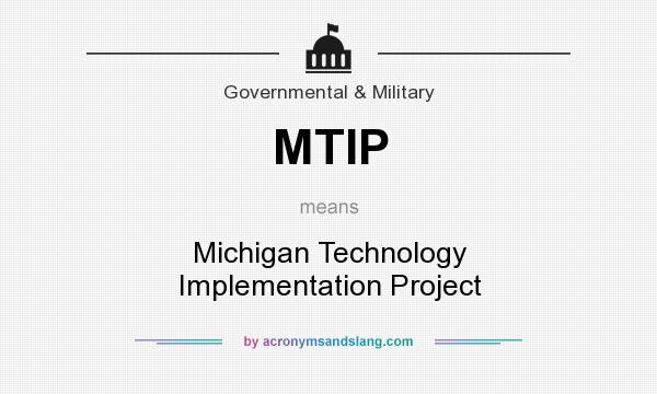 What does MTIP mean? It stands for Michigan Technology Implementation Project