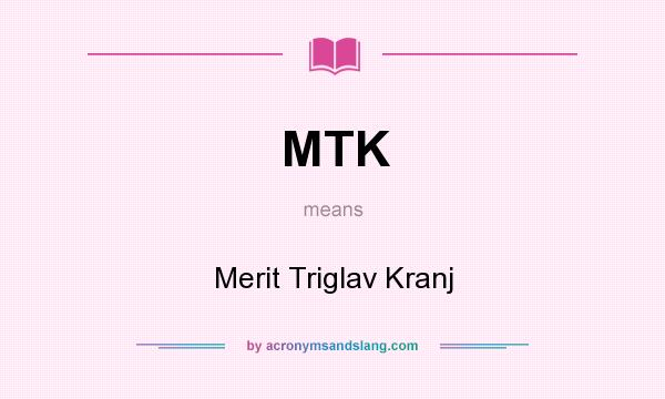 What does MTK mean? It stands for Merit Triglav Kranj