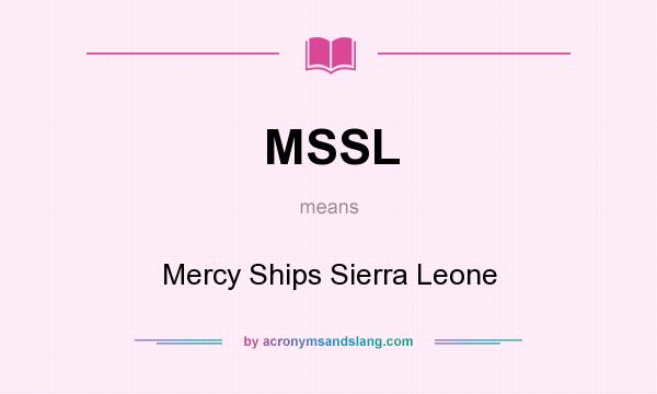 What does MSSL mean? It stands for Mercy Ships Sierra Leone