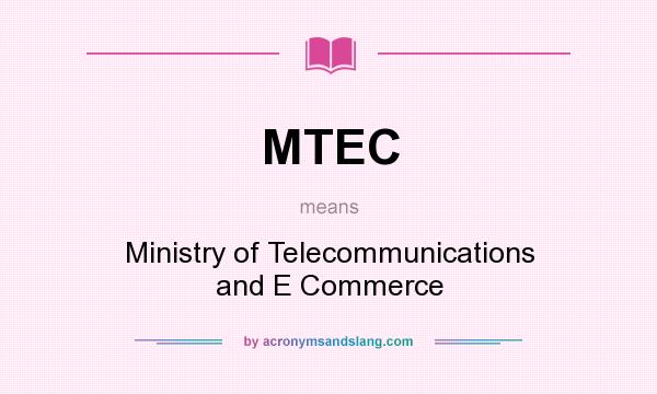 What does MTEC mean? It stands for Ministry of Telecommunications and E Commerce