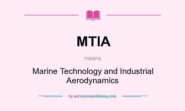 What does MTIA mean? It stands for Marine Technology and Industrial Aerodynamics