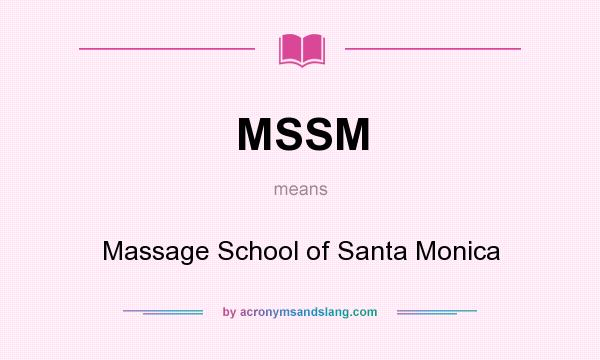 What does MSSM mean? It stands for Massage School of Santa Monica