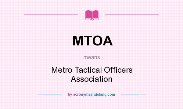 What does MTOA mean? It stands for Metro Tactical Officers Association