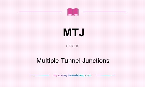 What does MTJ mean? It stands for Multiple Tunnel Junctions