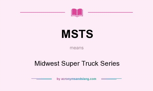 What does MSTS mean? It stands for Midwest Super Truck Series