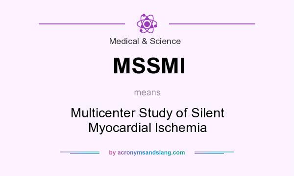 What does MSSMI mean? It stands for Multicenter Study of Silent Myocardial Ischemia