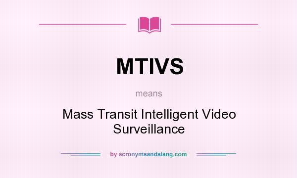 What does MTIVS mean? It stands for Mass Transit Intelligent Video Surveillance