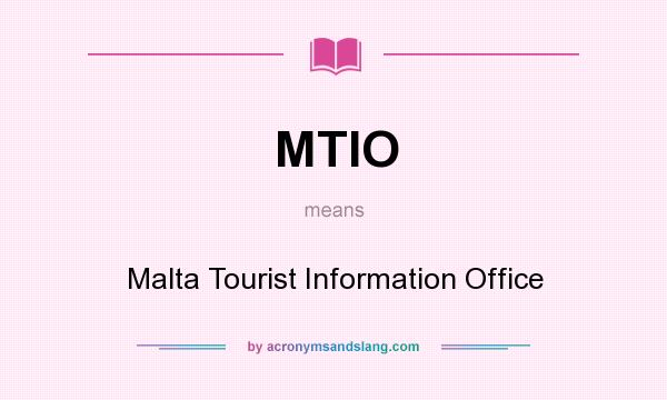 What does MTIO mean? It stands for Malta Tourist Information Office