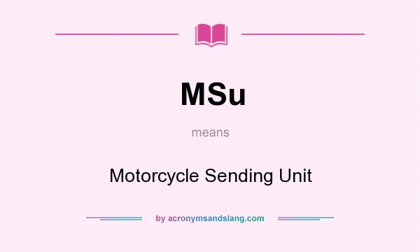 What does MSu mean? It stands for Motorcycle Sending Unit