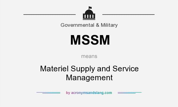 What does MSSM mean? It stands for Materiel Supply and Service Management
