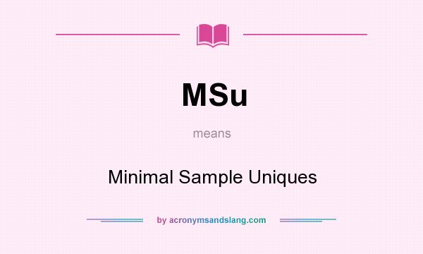What does MSu mean? It stands for Minimal Sample Uniques