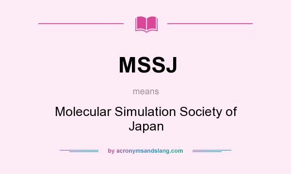 What does MSSJ mean? It stands for Molecular Simulation Society of Japan