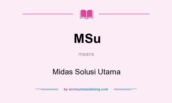 What does MSu mean? It stands for Midas Solusi Utama