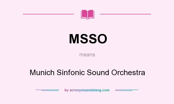 What does MSSO mean? It stands for Munich Sinfonic Sound Orchestra