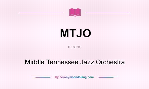 What does MTJO mean? It stands for Middle Tennessee Jazz Orchestra