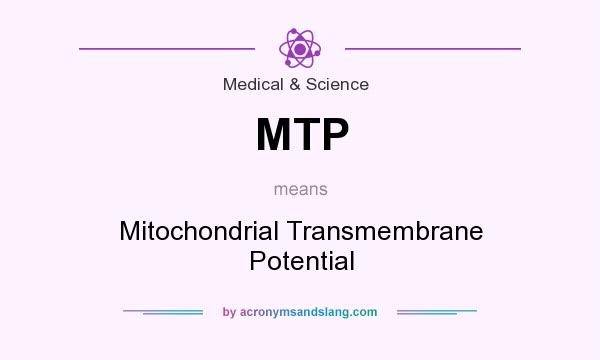 What does MTP mean? It stands for Mitochondrial Transmembrane Potential