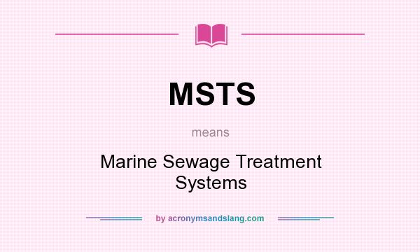 What does MSTS mean? It stands for Marine Sewage Treatment Systems