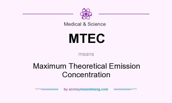 What does MTEC mean? It stands for Maximum Theoretical Emission Concentration