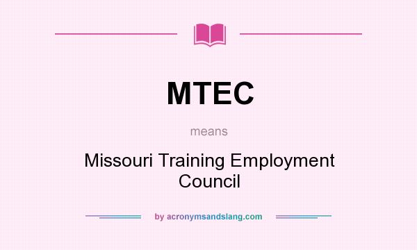 What does MTEC mean? It stands for Missouri Training Employment Council