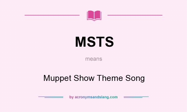 What does MSTS mean? It stands for Muppet Show Theme Song