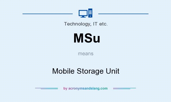 What does MSu mean? It stands for Mobile Storage Unit