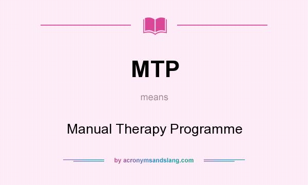 What does MTP mean? It stands for Manual Therapy Programme
