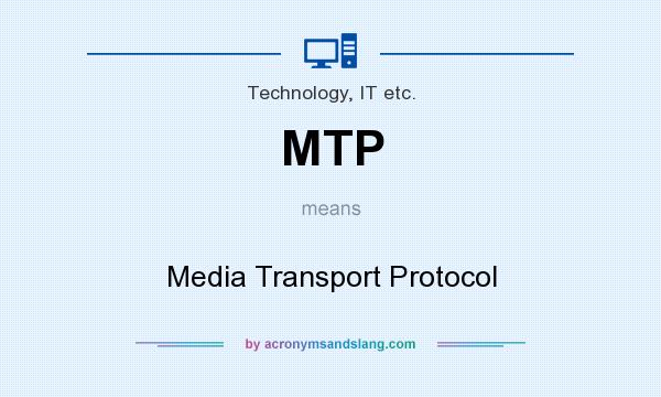 What does MTP mean? It stands for Media Transport Protocol