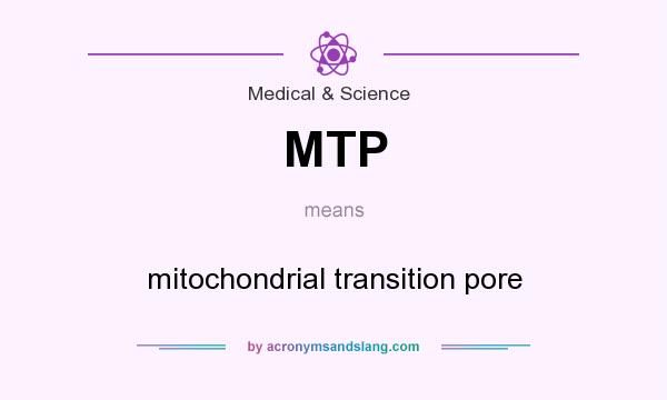 What does MTP mean? It stands for mitochondrial transition pore