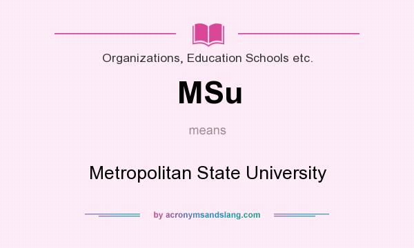 What does MSu mean? It stands for Metropolitan State University