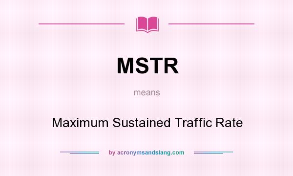 What does MSTR mean? It stands for Maximum Sustained Traffic Rate