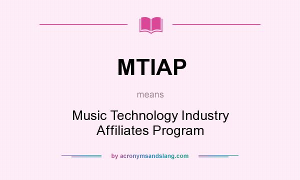 What does MTIAP mean? It stands for Music Technology Industry Affiliates Program