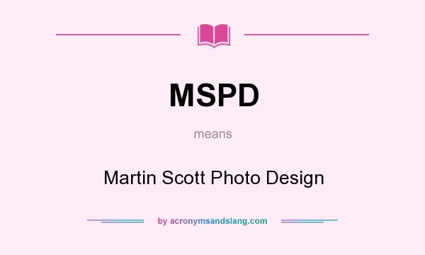 What does MSPD mean? It stands for Martin Scott Photo Design