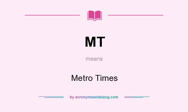 What does MT mean? It stands for Metro Times