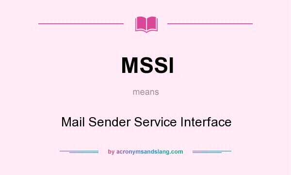 What does MSSI mean? It stands for Mail Sender Service Interface